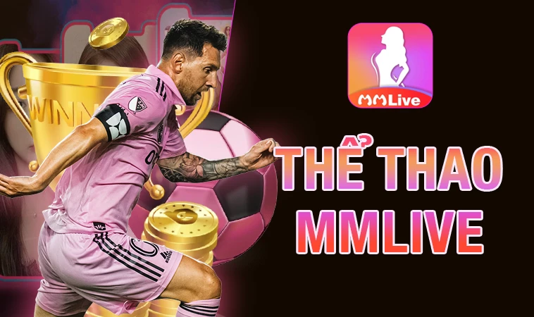 Sảnh thể thao MMLive an toàn, uy tín để tham gia cá cược